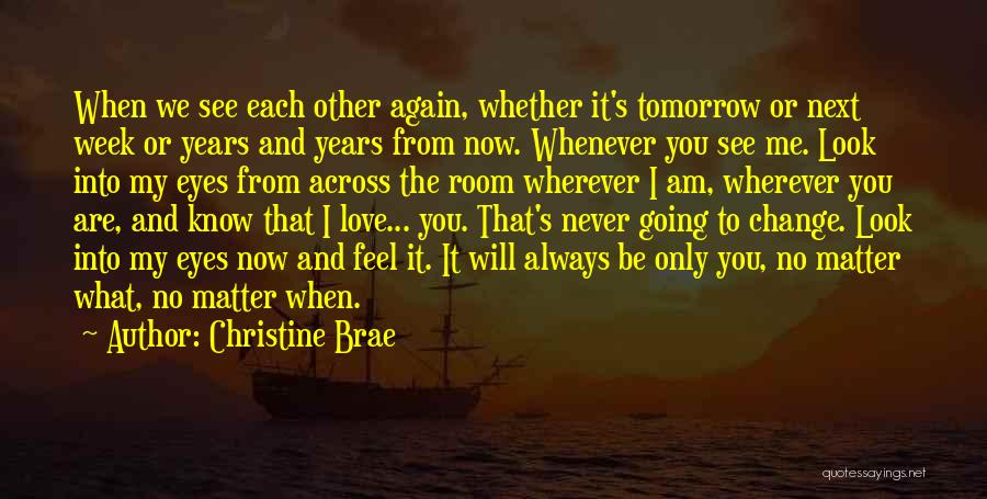 I Will Always Love You No Matter What Quotes By Christine Brae