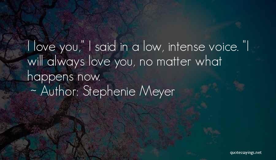 I Will Always Love You No Matter What Quotes By Stephenie Meyer