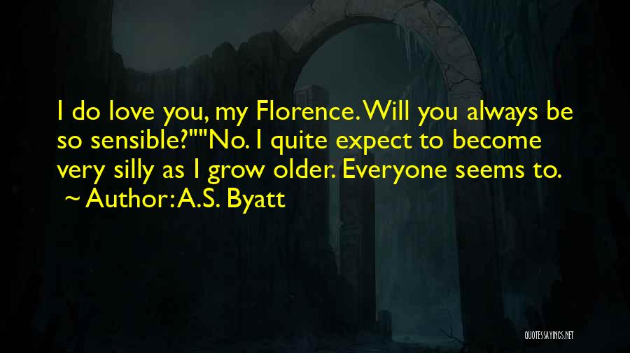 I Will Always Love You Quotes By A.S. Byatt