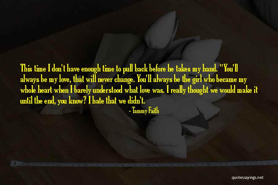 I Will Always Love You Till The End Of Time Quotes By Tammy Faith I Will Always Love You Till The End Of Time Quotes By Tammy Faith