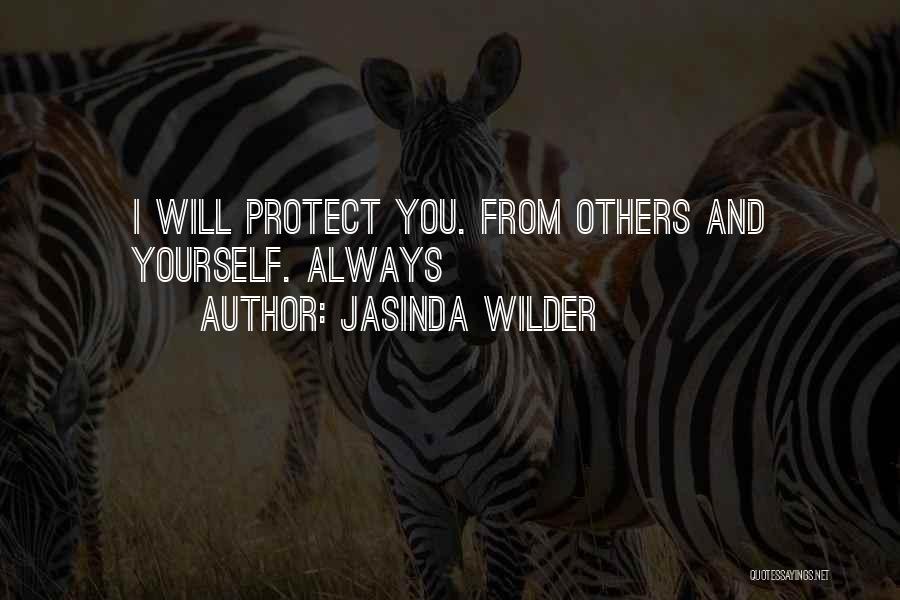 I Will Always Protect You Quotes By Jasinda Wilder