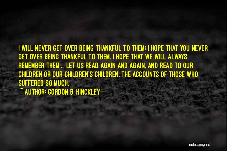 I Will Always Remember You Quotes By Gordon B. Hinckley