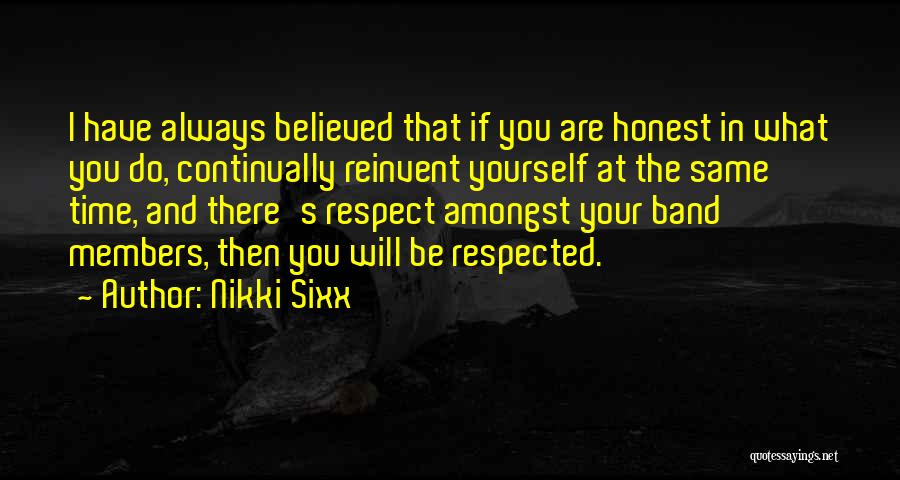 I Will Always Respect You Quotes By Nikki Sixx