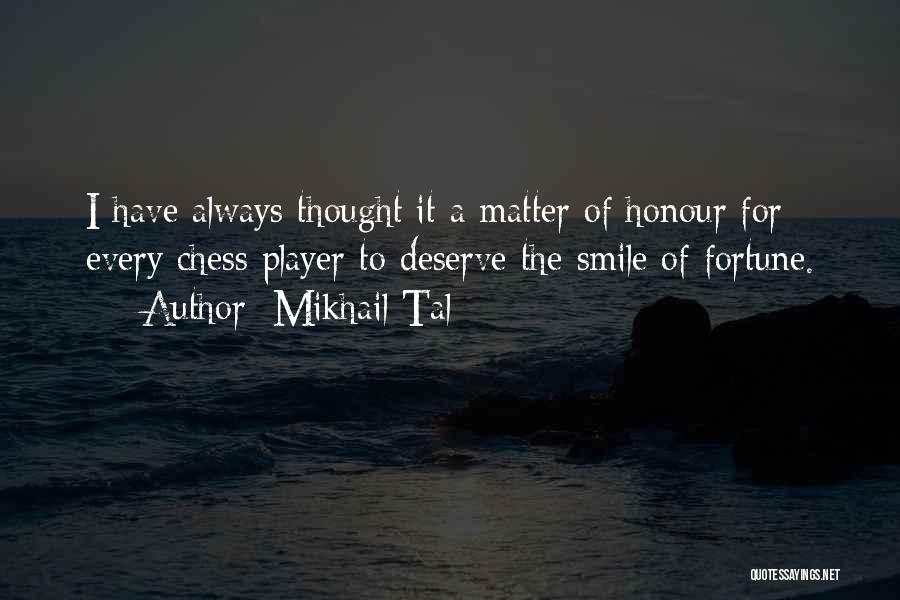 I Will Always Smile No Matter What Quotes By Mikhail Tal