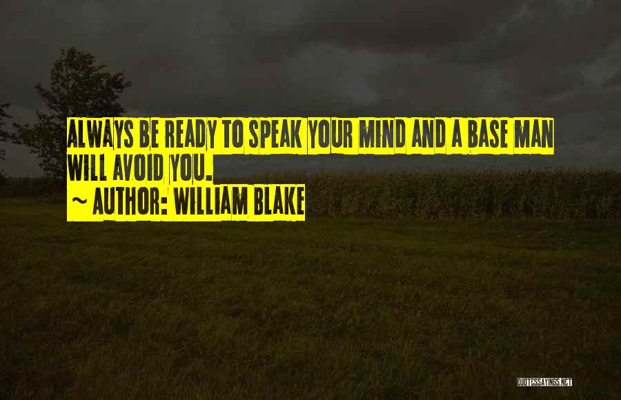 I Will Always Speak My Mind Quotes By William Blake