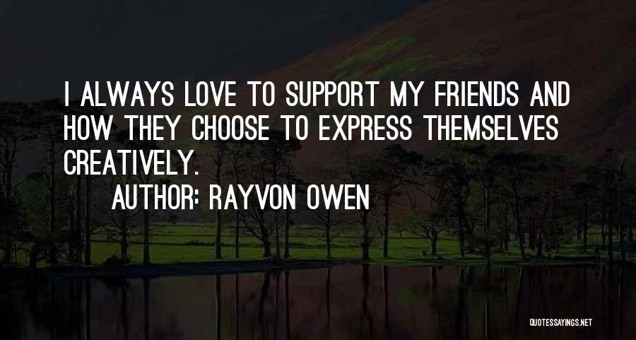 I Will Always Support You Quotes By Rayvon Owen