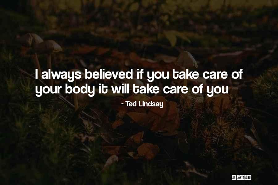 I Will Always Take Care Of You Quotes By Ted Lindsay