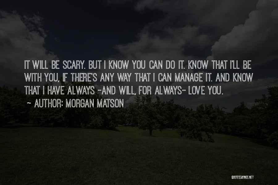 I Will Always There For You Quotes By Morgan Matson