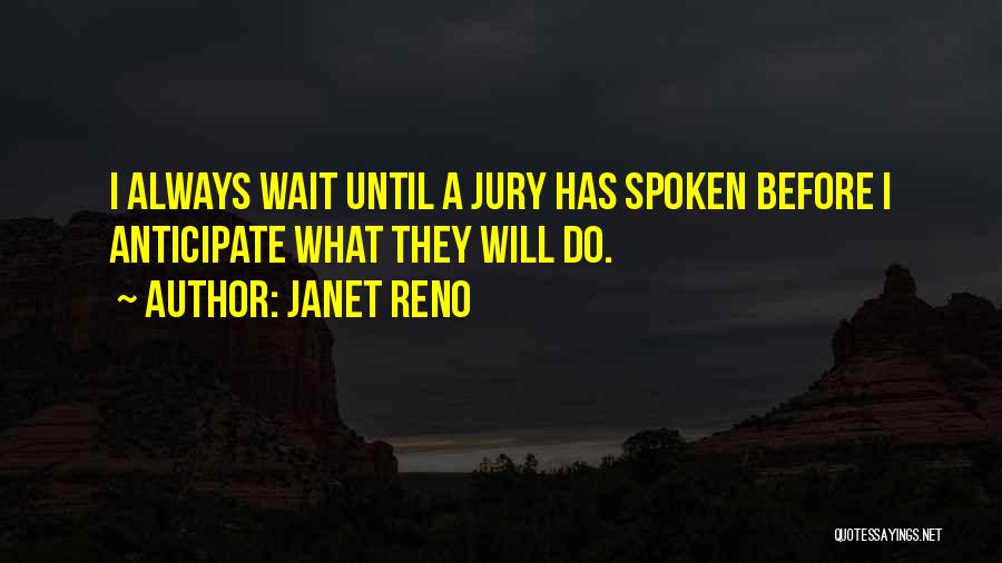 I Will Always Wait Quotes By Janet Reno