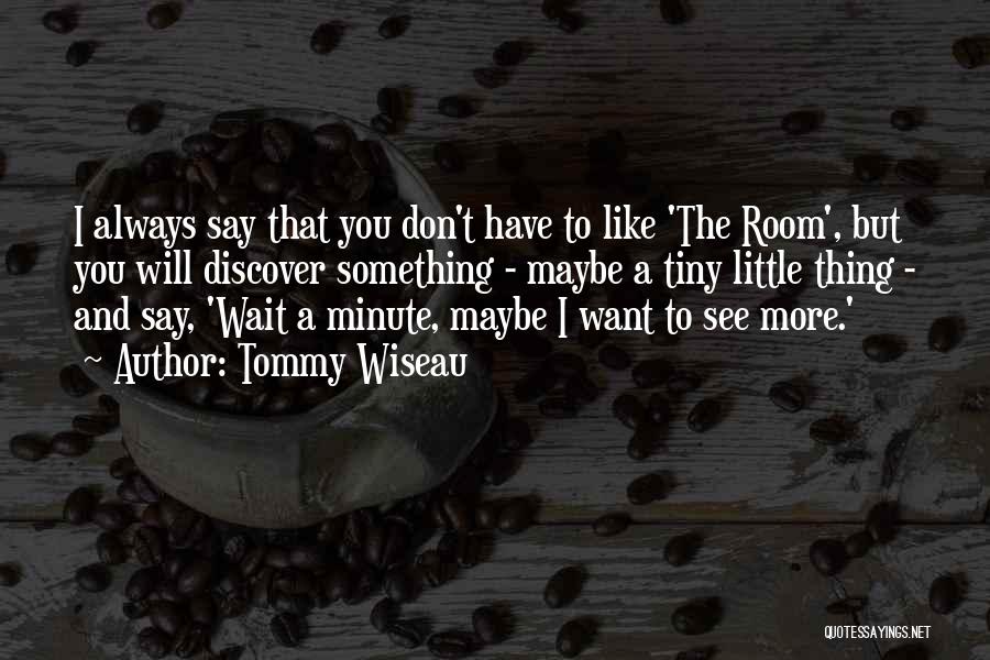 I Will Always Wait Quotes By Tommy Wiseau