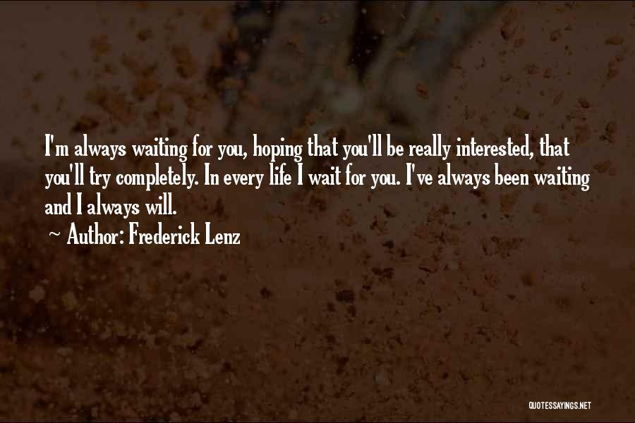 I Will Always Waiting For You Quotes By Frederick Lenz