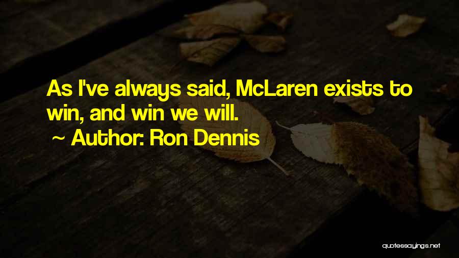 I Will Always Win Quotes By Ron Dennis