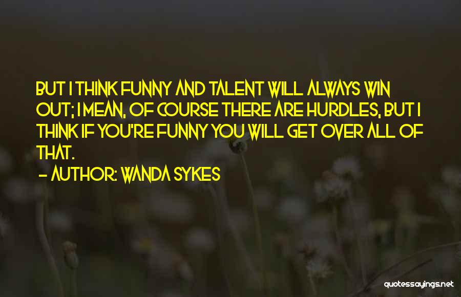 I Will Always Win Quotes By Wanda Sykes