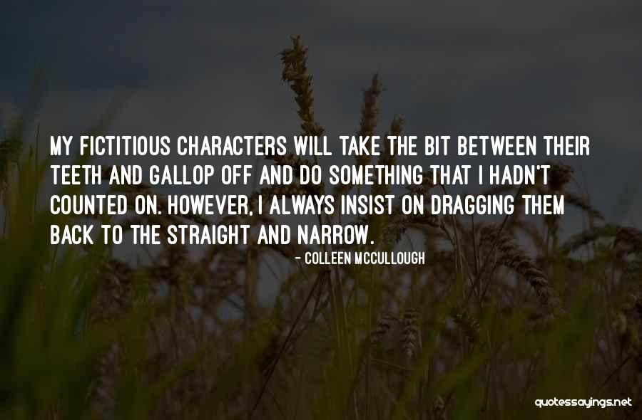 I Will Back Off Quotes By Colleen McCullough I Will Back Off Quotes By Colleen McCullough