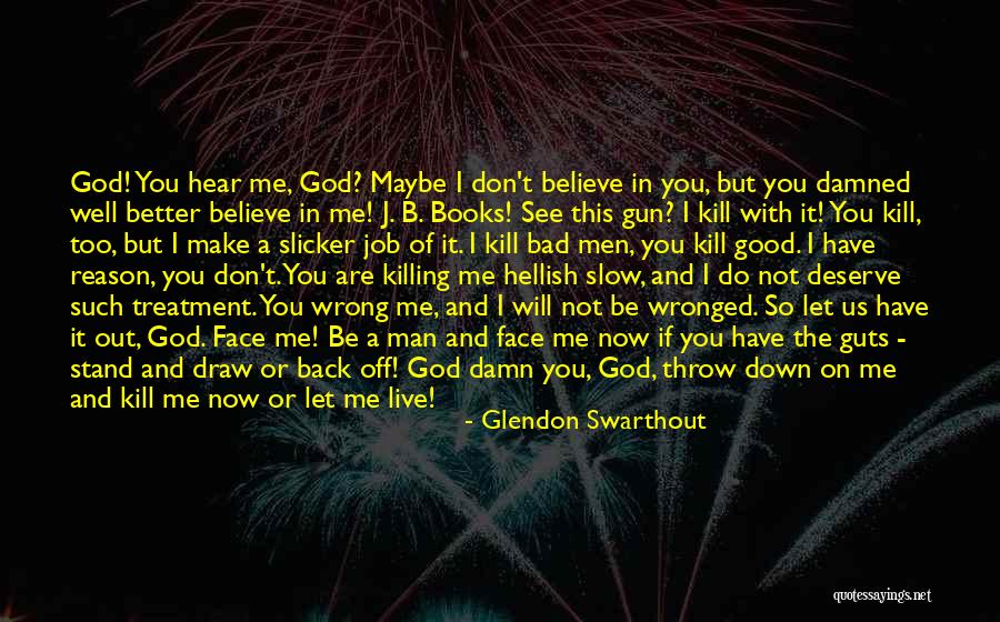 I Will Back Off Quotes By Glendon Swarthout I Will Back Off Quotes By Glendon Swarthout