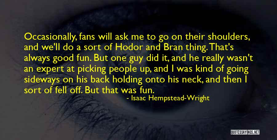 I Will Back Off Quotes By Isaac Hempstead-Wright I Will Back Off Quotes By Isaac Hempstead-Wright