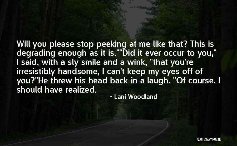 I Will Back Off Quotes By Lani Woodland I Will Back Off Quotes By Lani Woodland