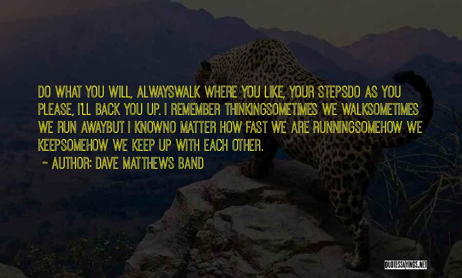 I Will Back Quotes By Dave Matthews Band