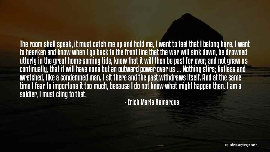 I Will Back Quotes By Erich Maria Remarque