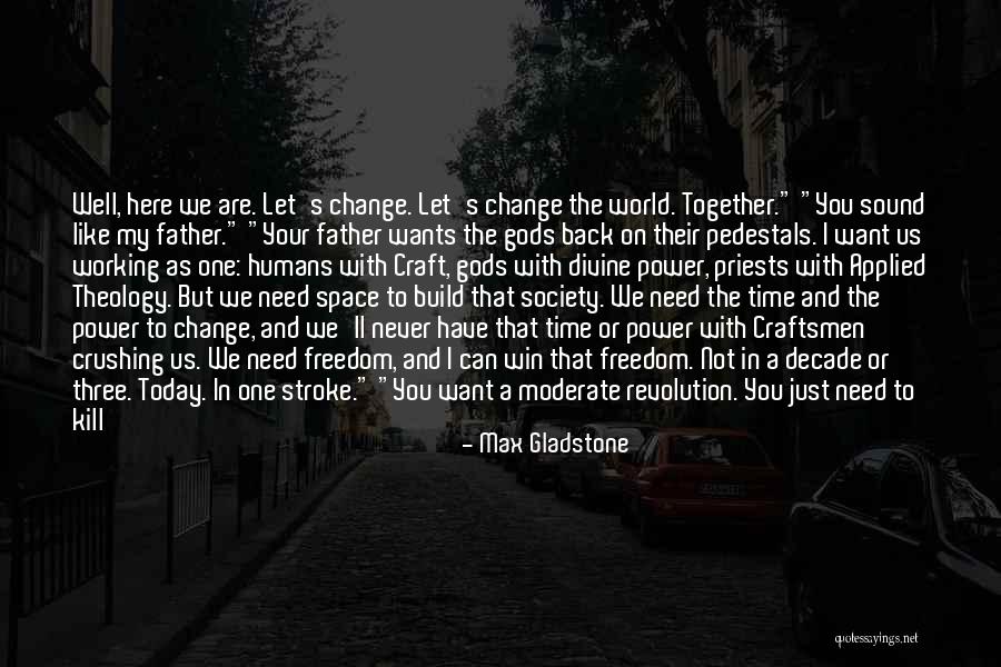I Will Back Quotes By Max Gladstone I Will Back Quotes By Max Gladstone