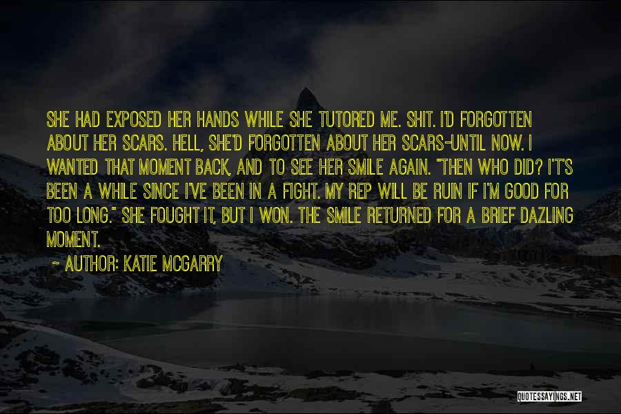 I Will Be Back Again Quotes By Katie McGarry