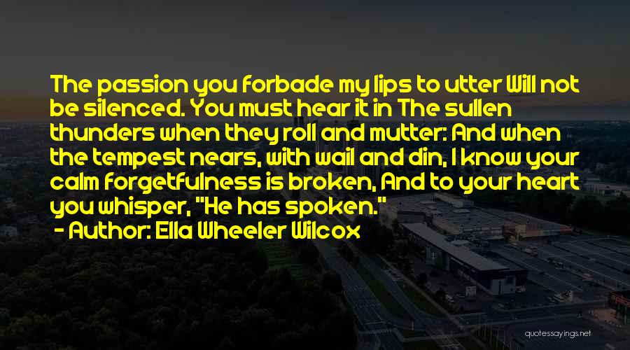 I Will Be Calm Quotes By Ella Wheeler Wilcox
