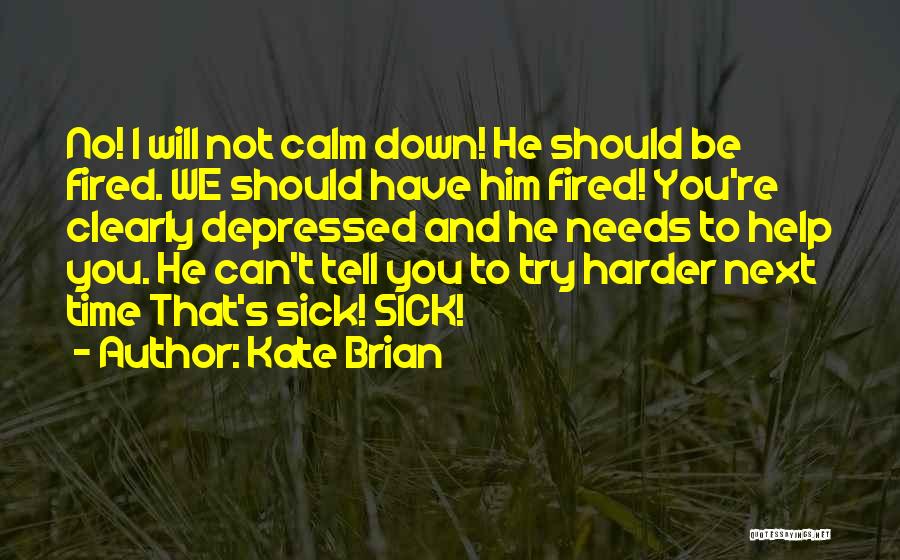 I Will Be Calm Quotes By Kate Brian