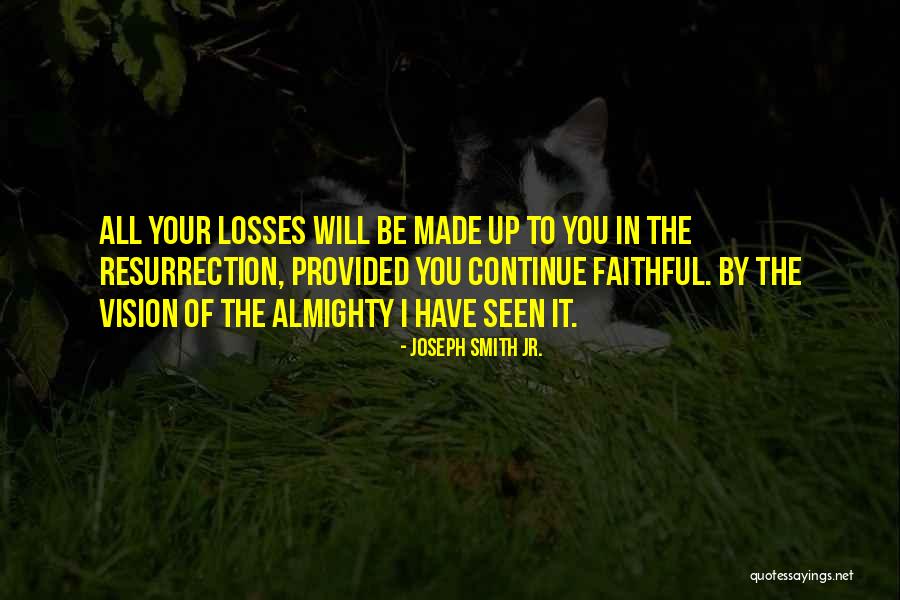 I Will Be Faithful To You Quotes By Joseph Smith Jr. I Will Be Faithful To You Quotes By Joseph Smith Jr.