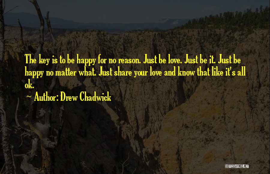I Will Be Happy No Matter What Quotes By Drew Chadwick