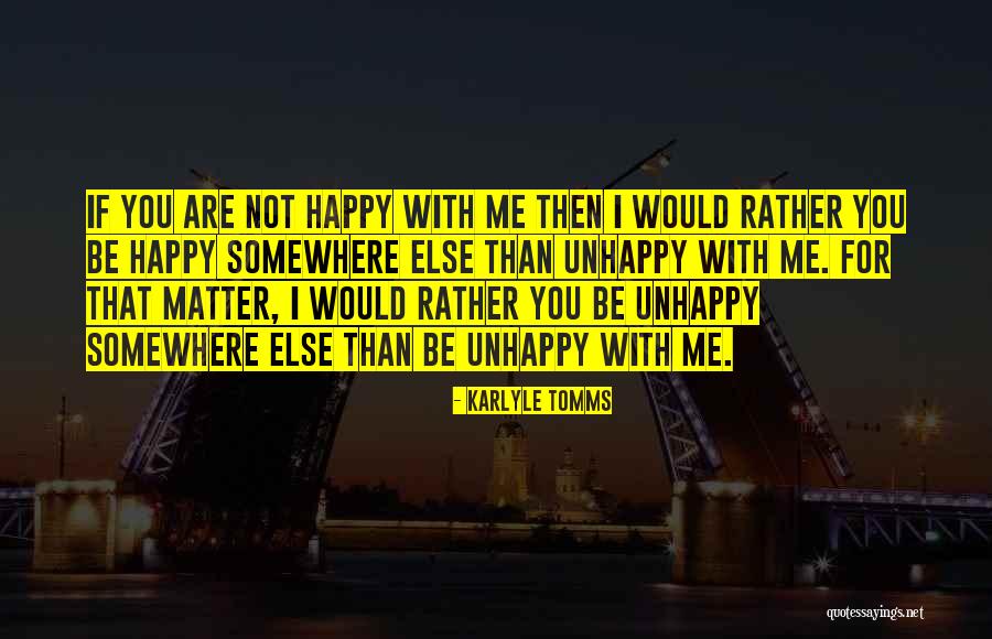 I Will Be Happy No Matter What Quotes By Karlyle Tomms