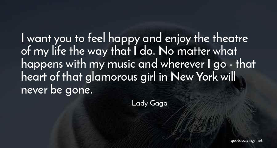 I Will Be Happy No Matter What Quotes By Lady Gaga