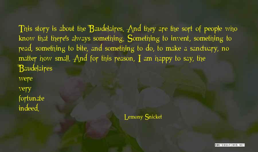 I Will Be Happy No Matter What Quotes By Lemony Snicket