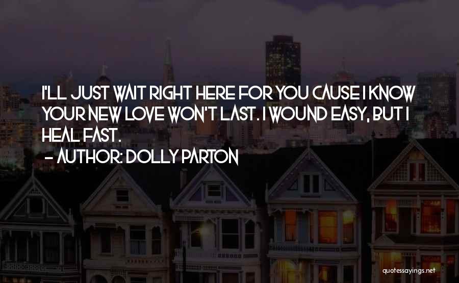 I Will Be Here Waiting For You Quotes By Dolly Parton