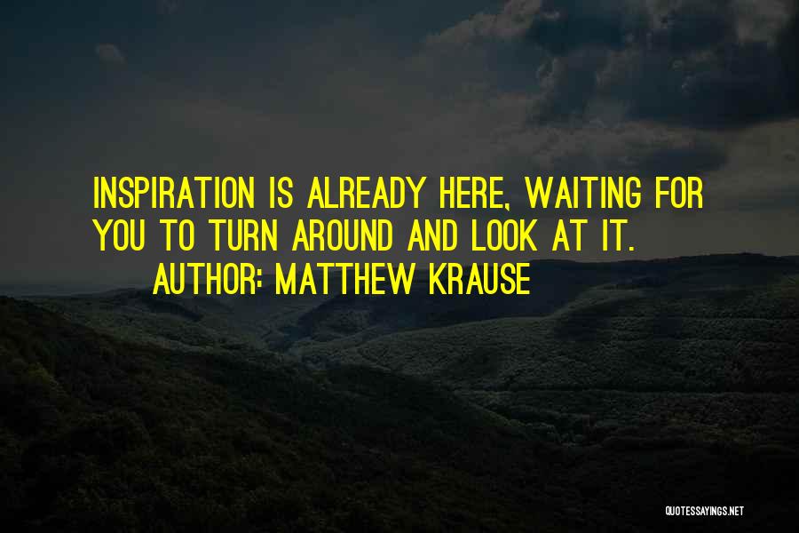 I Will Be Here Waiting For You Quotes By Matthew Krause