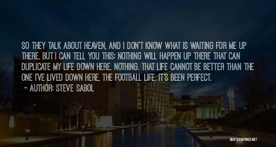 I Will Be Here Waiting For You Quotes By Steve Sabol