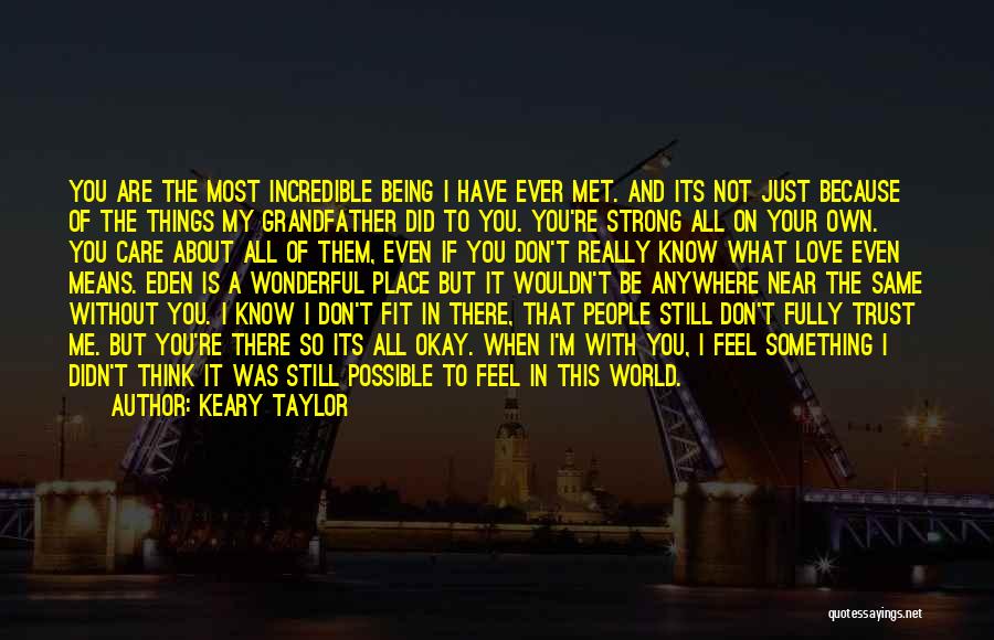 I Will Be Okay Without You Quotes By Keary Taylor