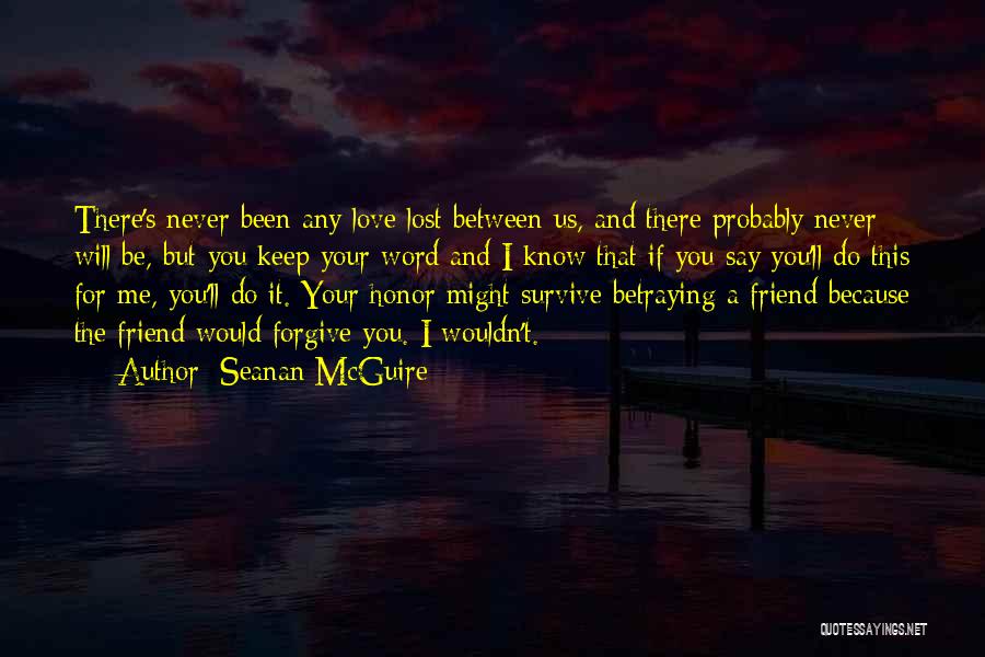 I Will Be There For You Friend Quotes By Seanan McGuire