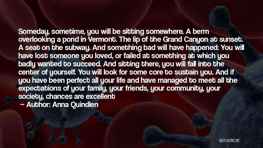 I Will Be There For You Friends Quotes By Anna Quindlen