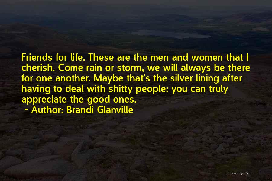 I Will Be There For You Friends Quotes By Brandi Glanville
