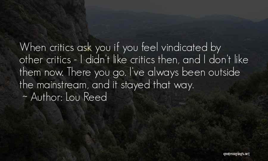 I Will Be Vindicated Quotes By Lou Reed