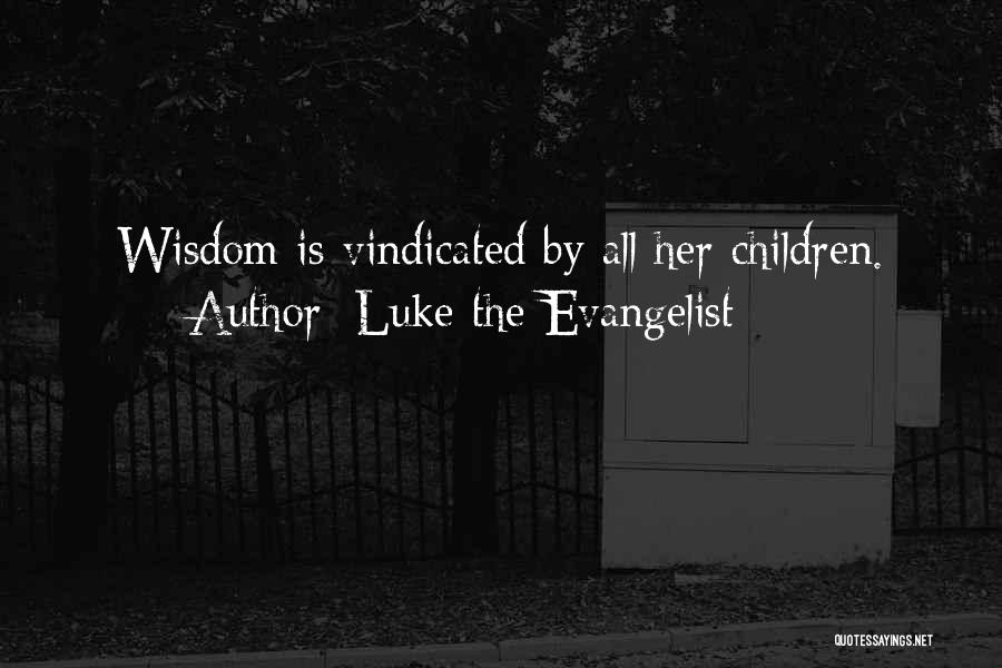 I Will Be Vindicated Quotes By Luke The Evangelist