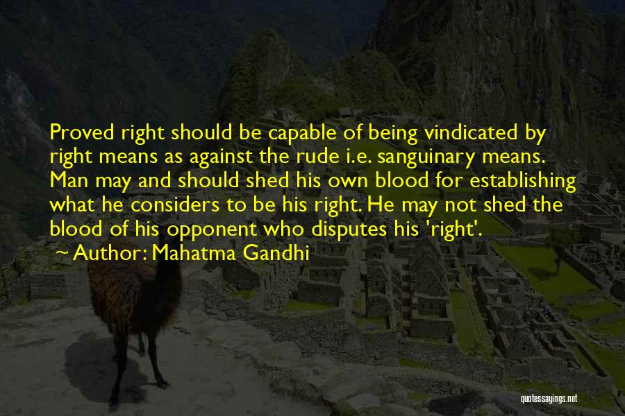 I Will Be Vindicated Quotes By Mahatma Gandhi