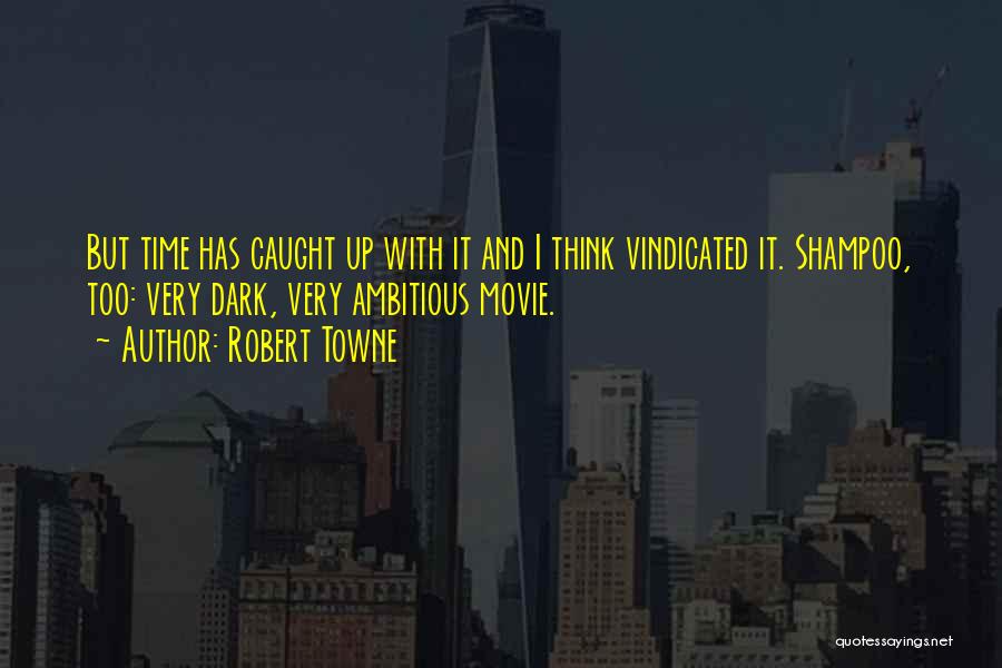I Will Be Vindicated Quotes By Robert Towne