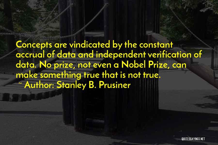 I Will Be Vindicated Quotes By Stanley B. Prusiner