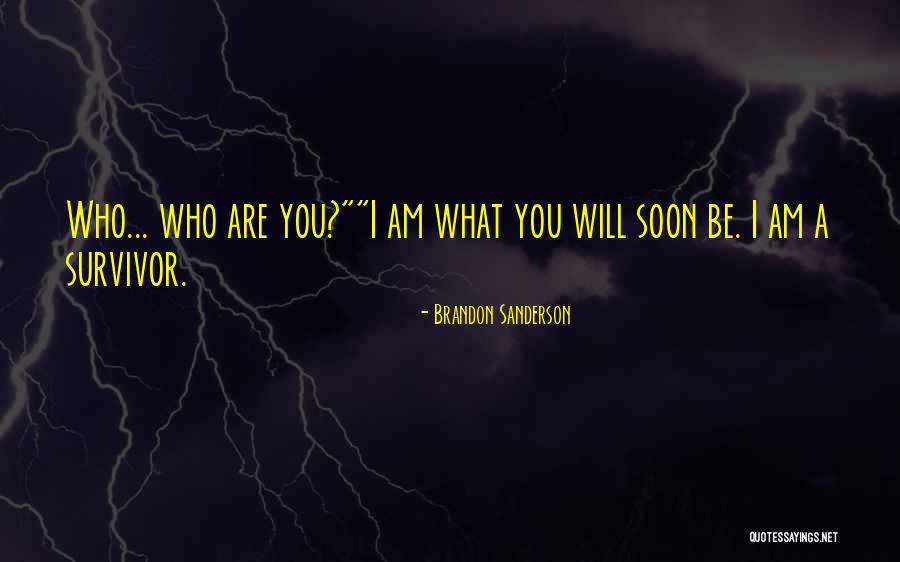 I Will Be Who I Am Quotes By Brandon Sanderson