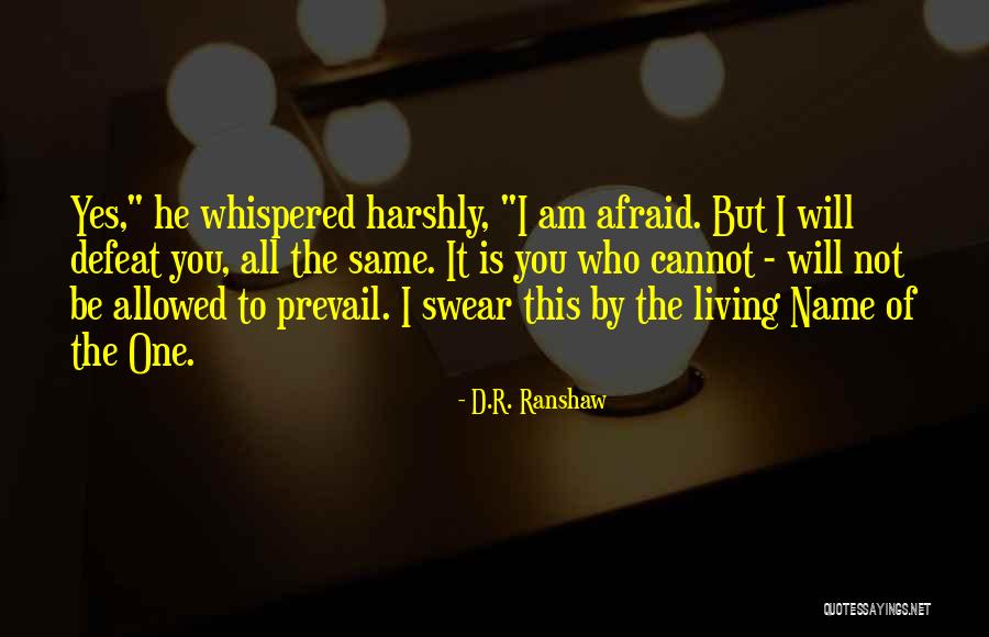 I Will Be Who I Am Quotes By D.R. Ranshaw