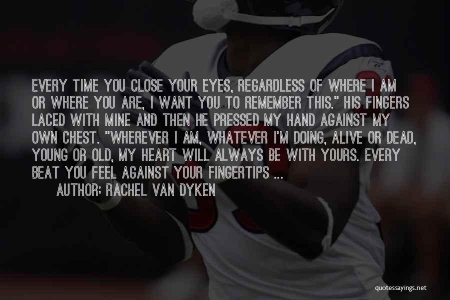 I Will Be Yours Quotes By Rachel Van Dyken