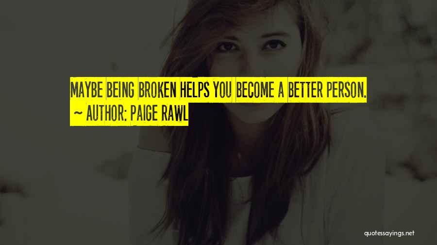 I Will Become A Better Person Quotes By Paige Rawl