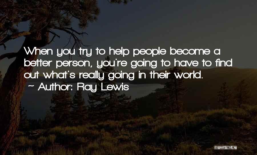 I Will Become A Better Person Quotes By Ray Lewis