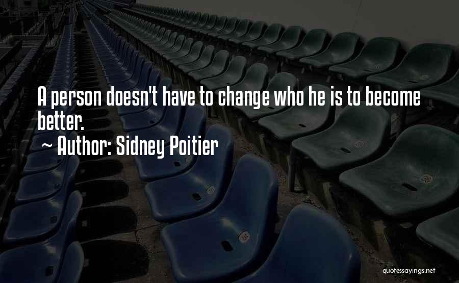 I Will Become A Better Person Quotes By Sidney Poitier